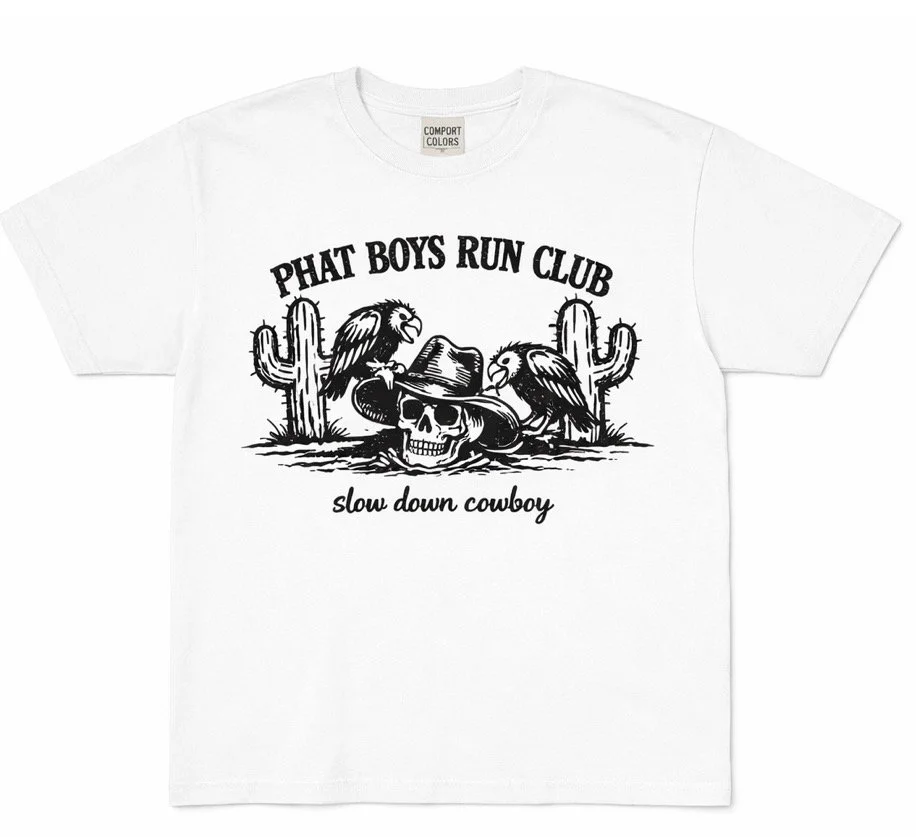 Phat Boys Run Club Slow Down Cowboy