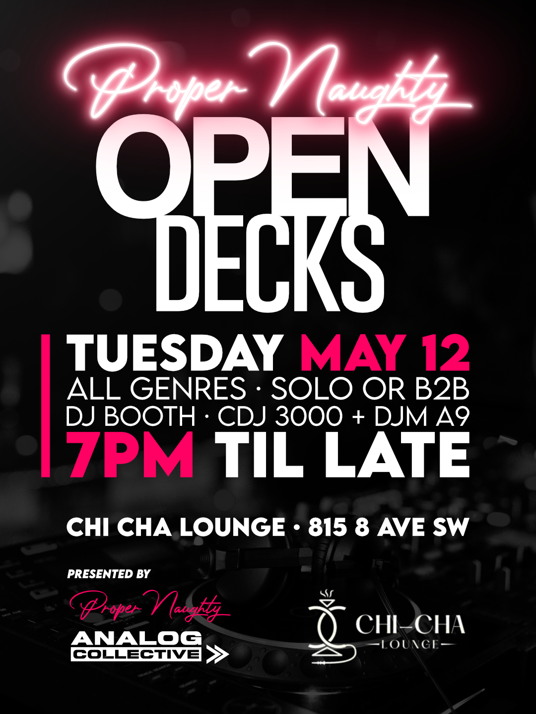 Event poster for a neon-lit party titled 'Proper Naughty' with open decks starting Tuesday, May 12 at Chi Cha Lounge, 815 8 Ave SW, from 7 PM until late, featuring all genres, solo or B2B DJ sets, presented by Proper Naughty, Analog Collective, and Chi Cha Lounge.