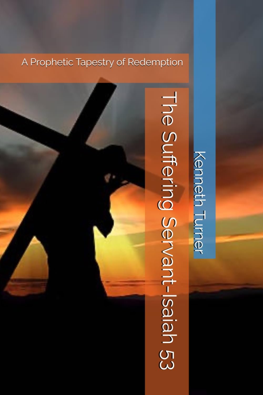 Silhouette of Jesus Christ carrying a cross at sunset with overlaid text reading "A Prophetic Tapestry of Redemption," "Kenneth Turner," and "53 The Surprising Sovereignty".