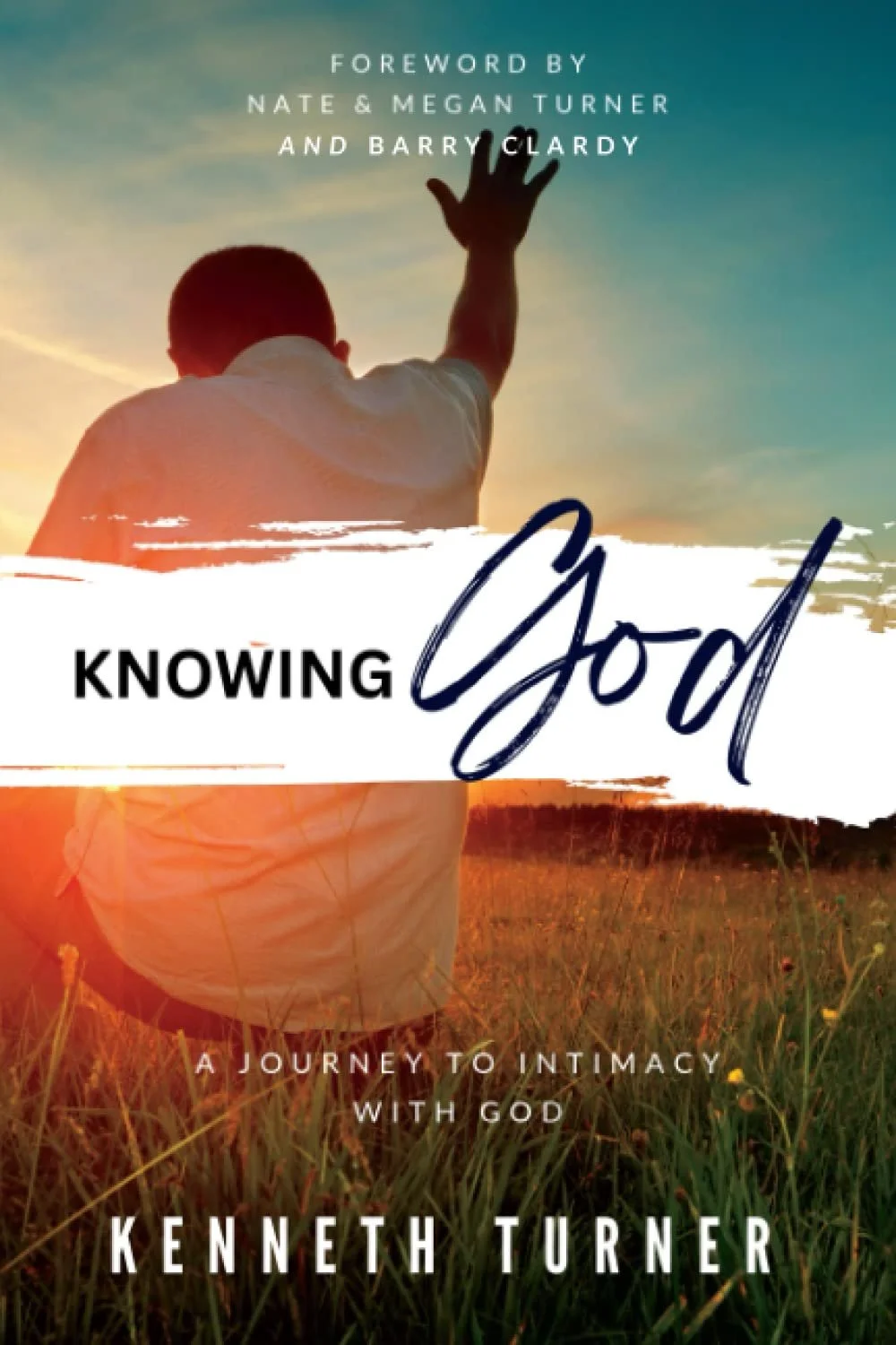 Book cover titled 'Knowing God' by Kenneth Turner. The cover features a man sitting in a field during sunset, reaching upward toward the sky.