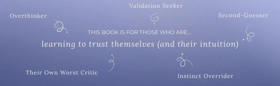 THIS BOOK IS FOR THOSE WHO ARE...  learning to trust oneself, surrounded by labels like 'Overthinker', 'Validation Seeker', 'Second-Guesser', 'Their Own Worst Critic', and 'Instinct Overrider' on a purple background.