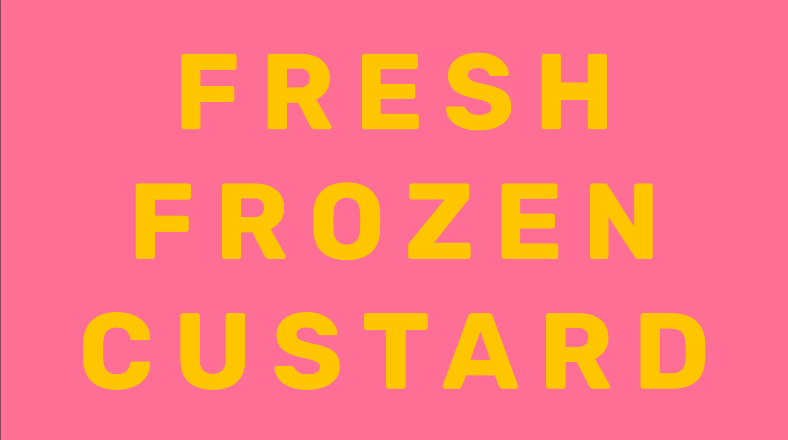 "FRESH FROZEN CUSTARD".