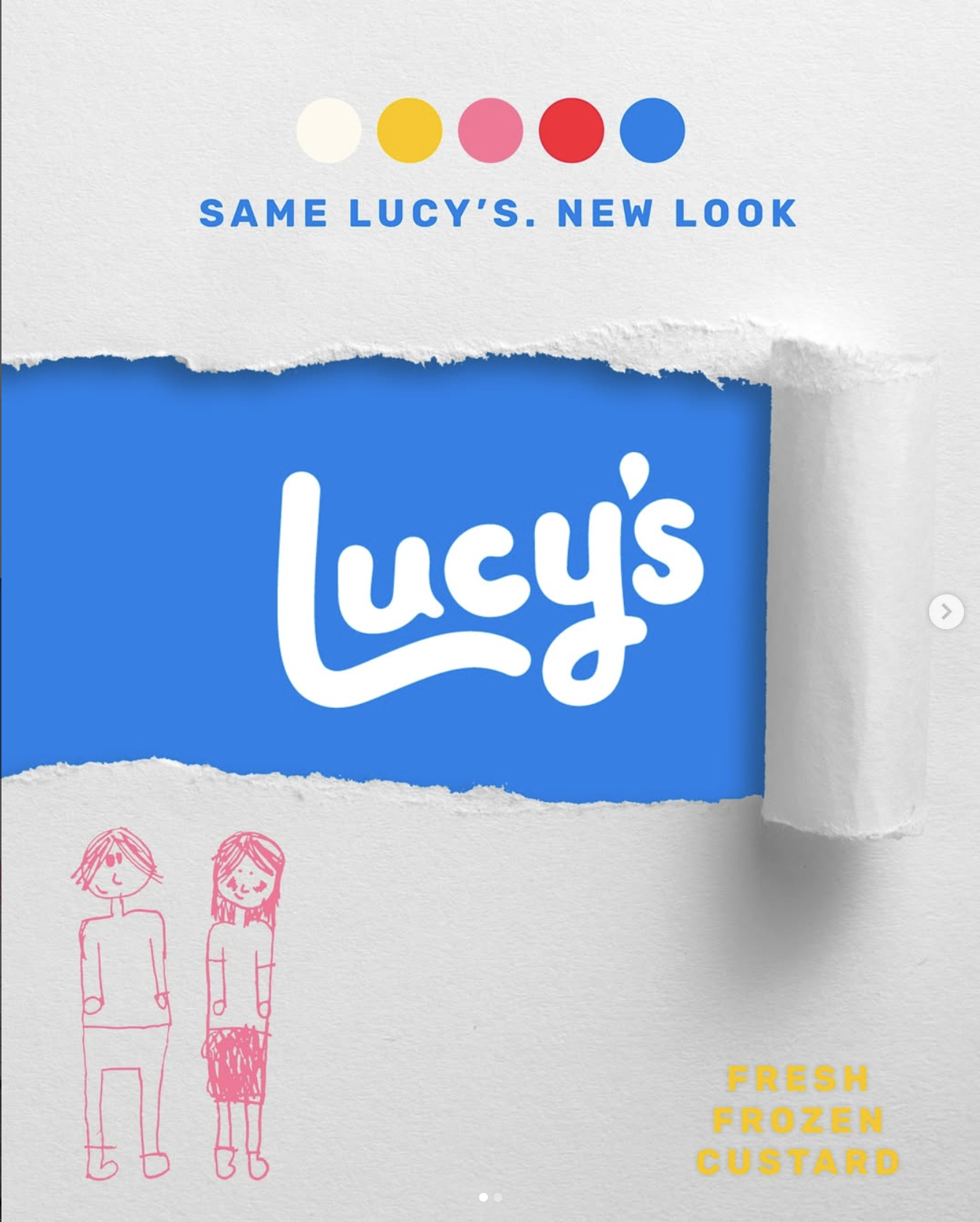 A promotional image for Lucy's frozen custard featuring a torn paper effect revealing the blue logo and a pink line drawing of a boy and girl at the bottom. Text above the torn paper reads 'Same Lucy's. New Look' with five colored dots (white, yellow, pink, red, blue) above it. Additional text in yellow letters says 'Fresh Frozen Custard'.