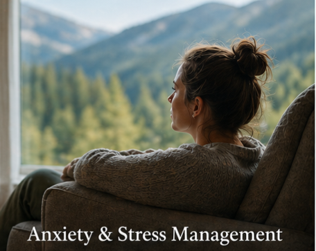 A woman with her hair in a bun sitting on a couch, looking out a window at mountains and trees, with the text 'Anxiety & Stress Management' at the bottom.