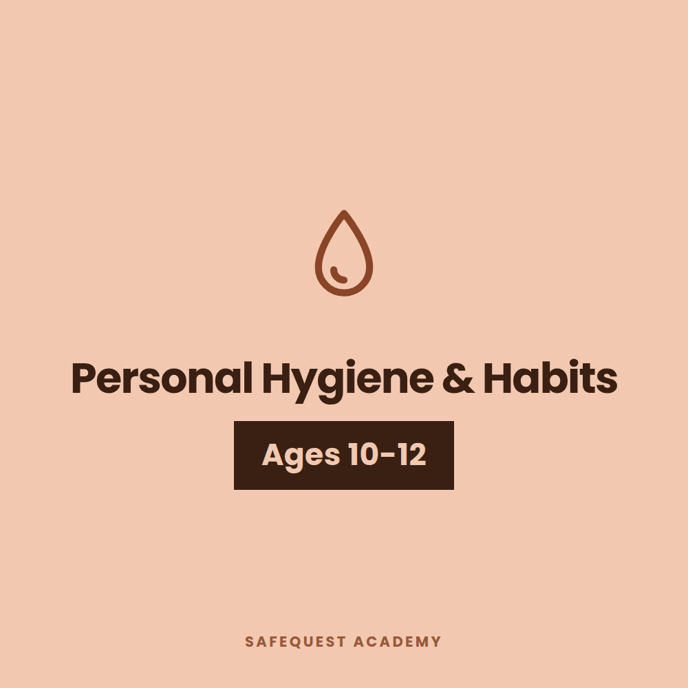 Personal Hygiene & Habits Ages 10-12