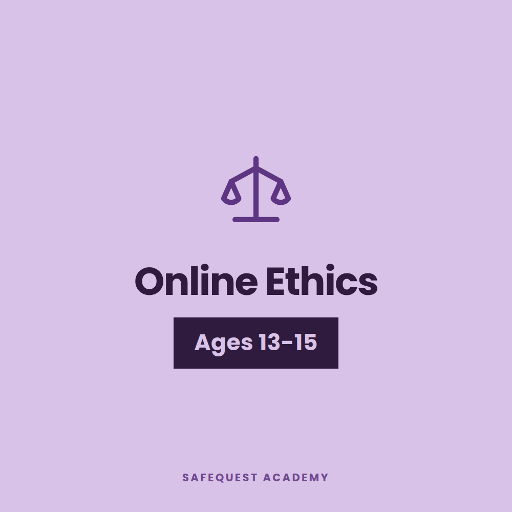 Online Ethics Ages 13-15
