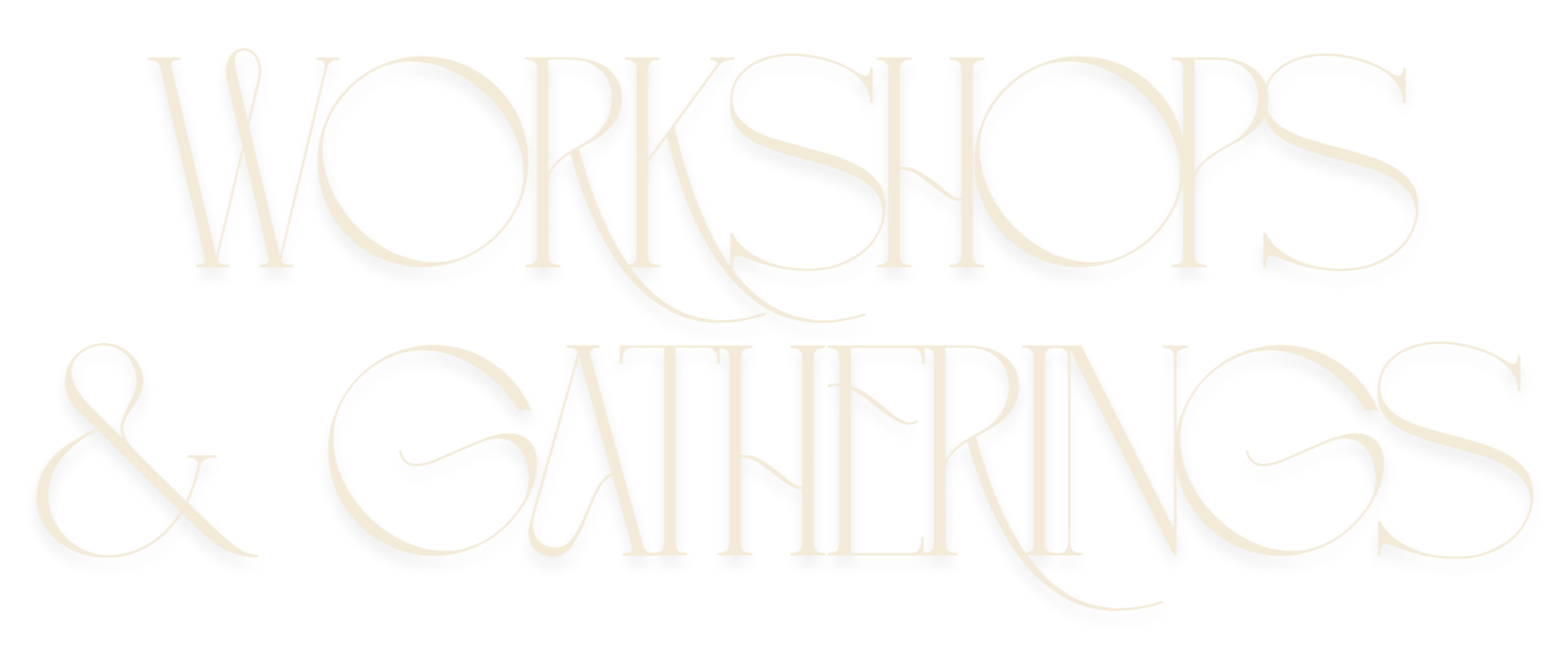 Text reading 'Workshops & Gatherings' in decorative font on a black background.