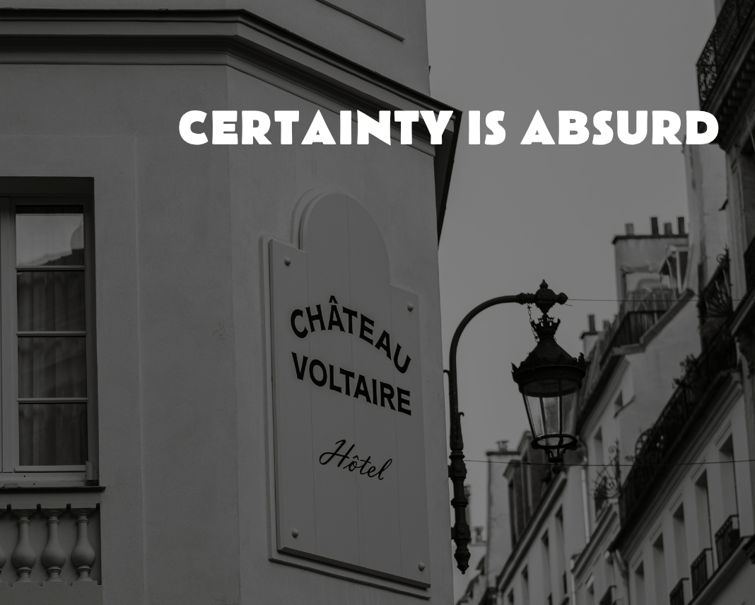 Certainty is Absurd