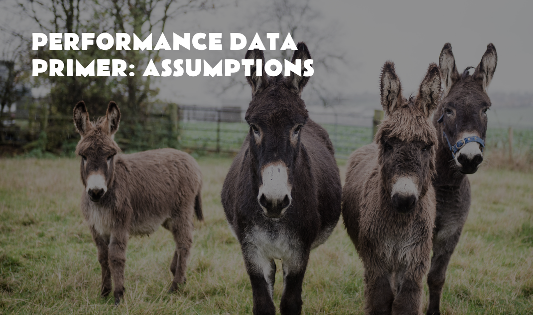 Performance Data Primer: Assumptions