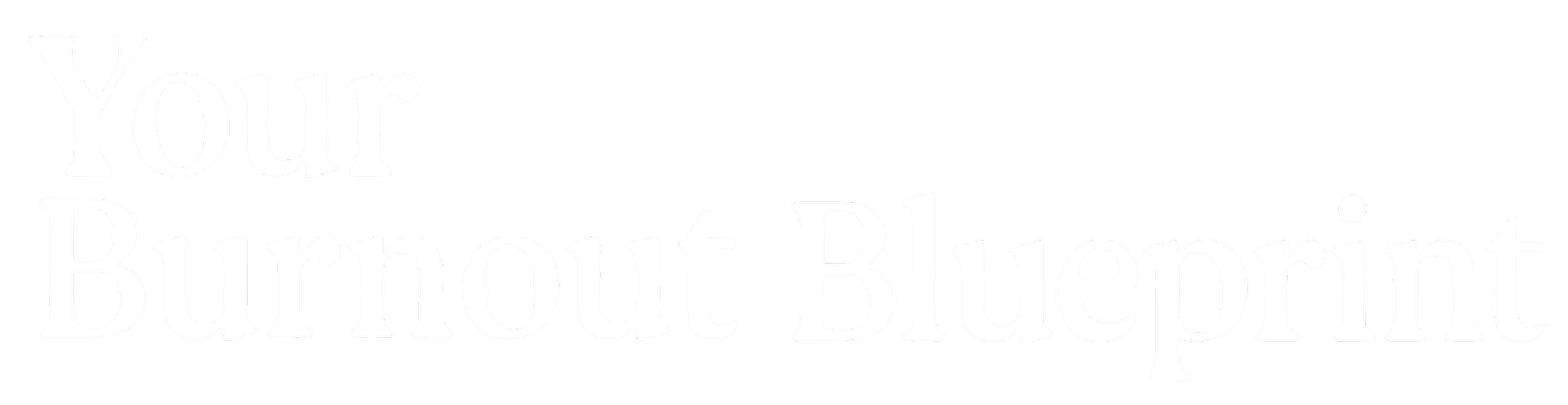 Your Burnout Blueprint