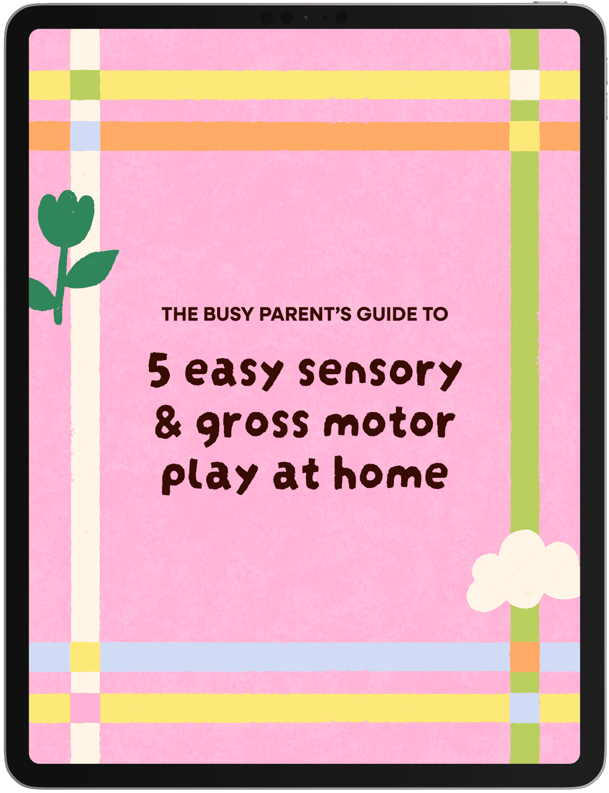 Book cover titled "The Busy Parent's Guide to 5 Easy Sensory & Gross Motor Play at Home" with a pink background, green and white floral and stripe decorations.