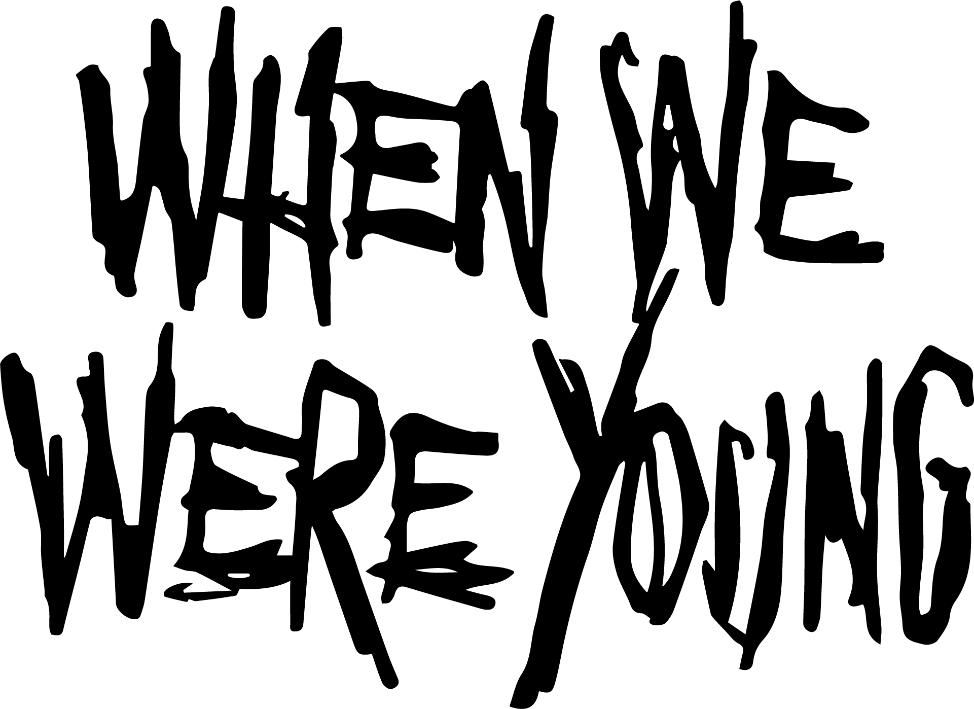 The phrase 'when we were young' written in a pixelated, black font on a white background.