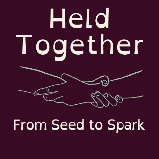 Episode 2 From Seed to Spark: An Introduction to Held Together
