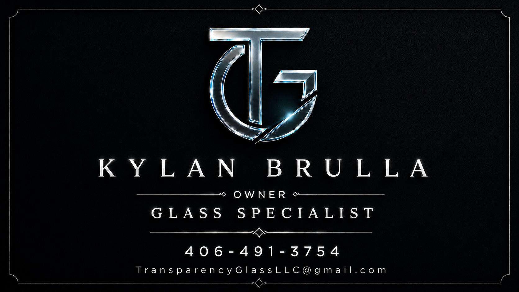 Business card for Kylan Brulla, owner and glass specialist at Transparency Glass LLC. Features a stylized glass and letter logo, contact number 406-491-3754, and email transparencyGlassLLC@gmail.com.