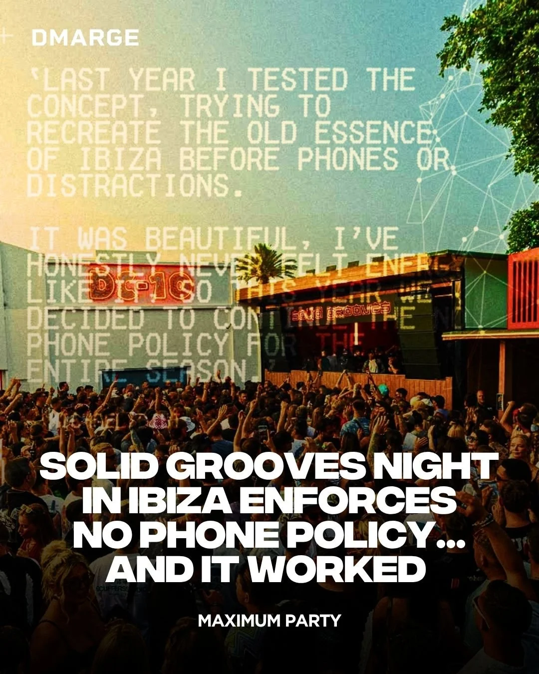 Solid Grooves is bringing a strict no-phones policy to its DC10 Ibiza residency.

The rule applies across the entire season, banning photos and video recording inside the venue. The move expands on previous trial events that tested phone-free dancefl