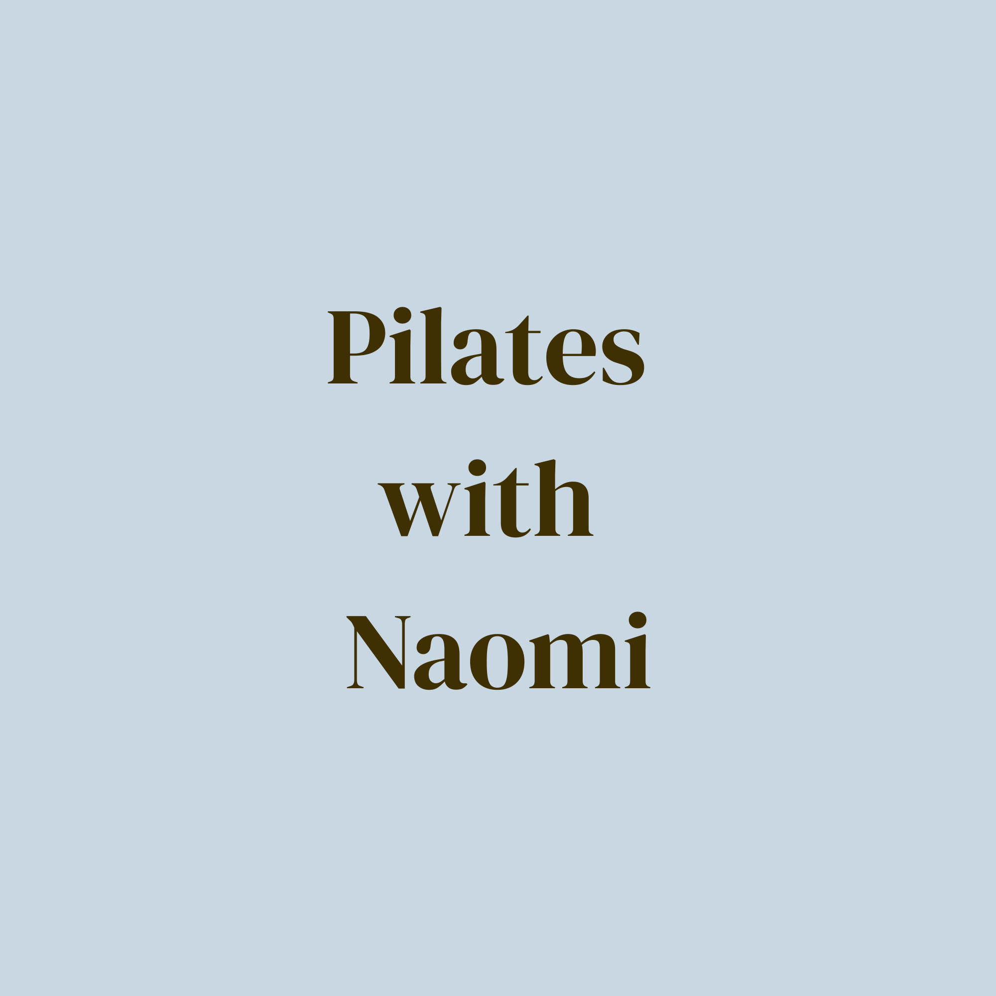 A promotional flyer or page header with light blue background, featuring large brown text that reads 'Pilates' and smaller text that says 'with Naomi'.