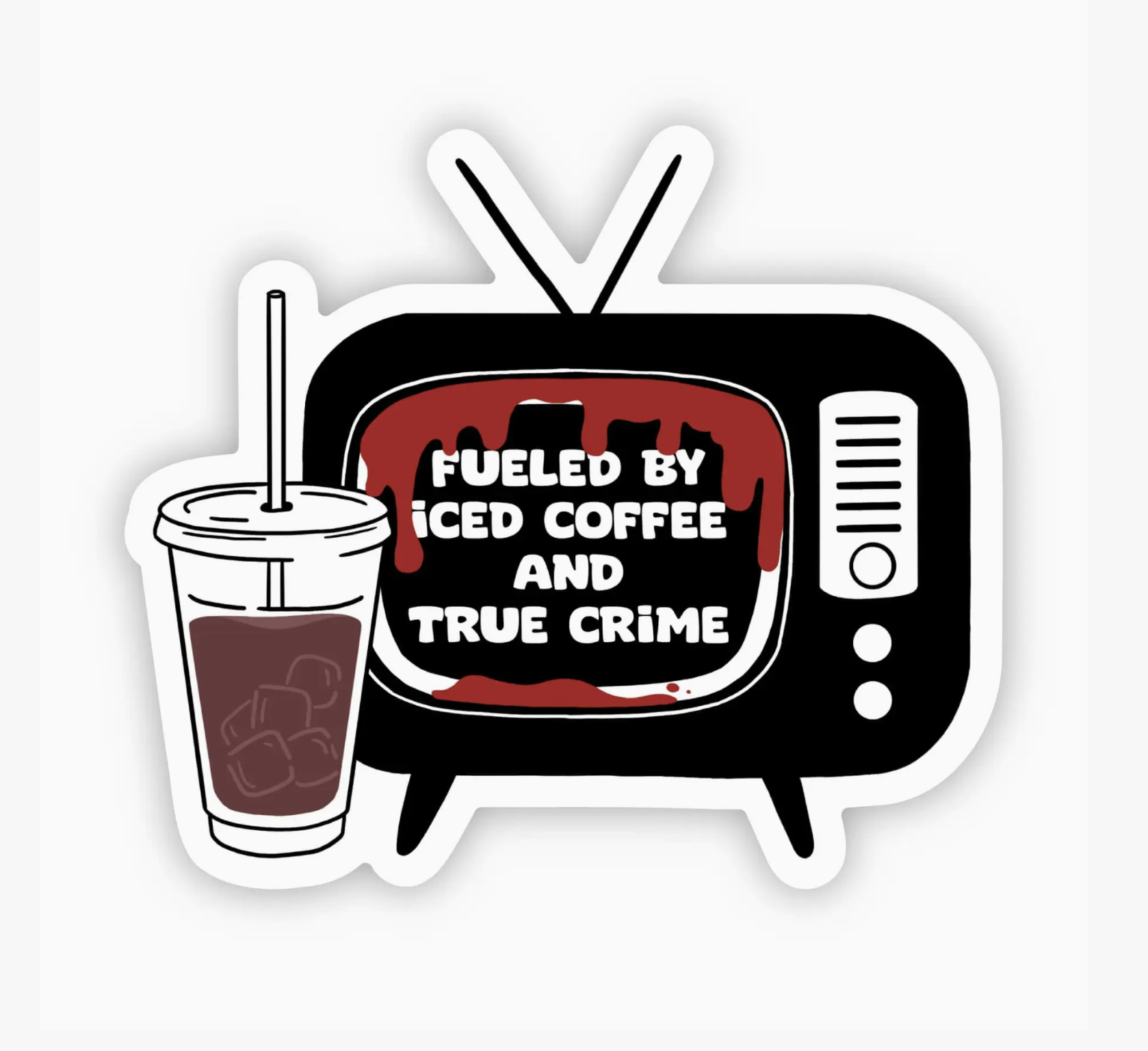 "Fueled by iced coffee and true crime" sticker