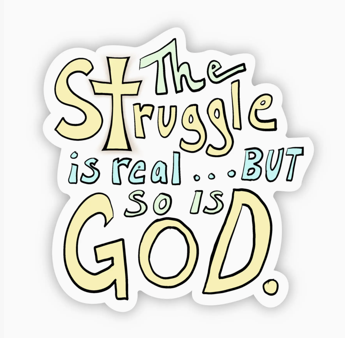 The Struggle Is Real but So Is God - Lettering Faith Sticker