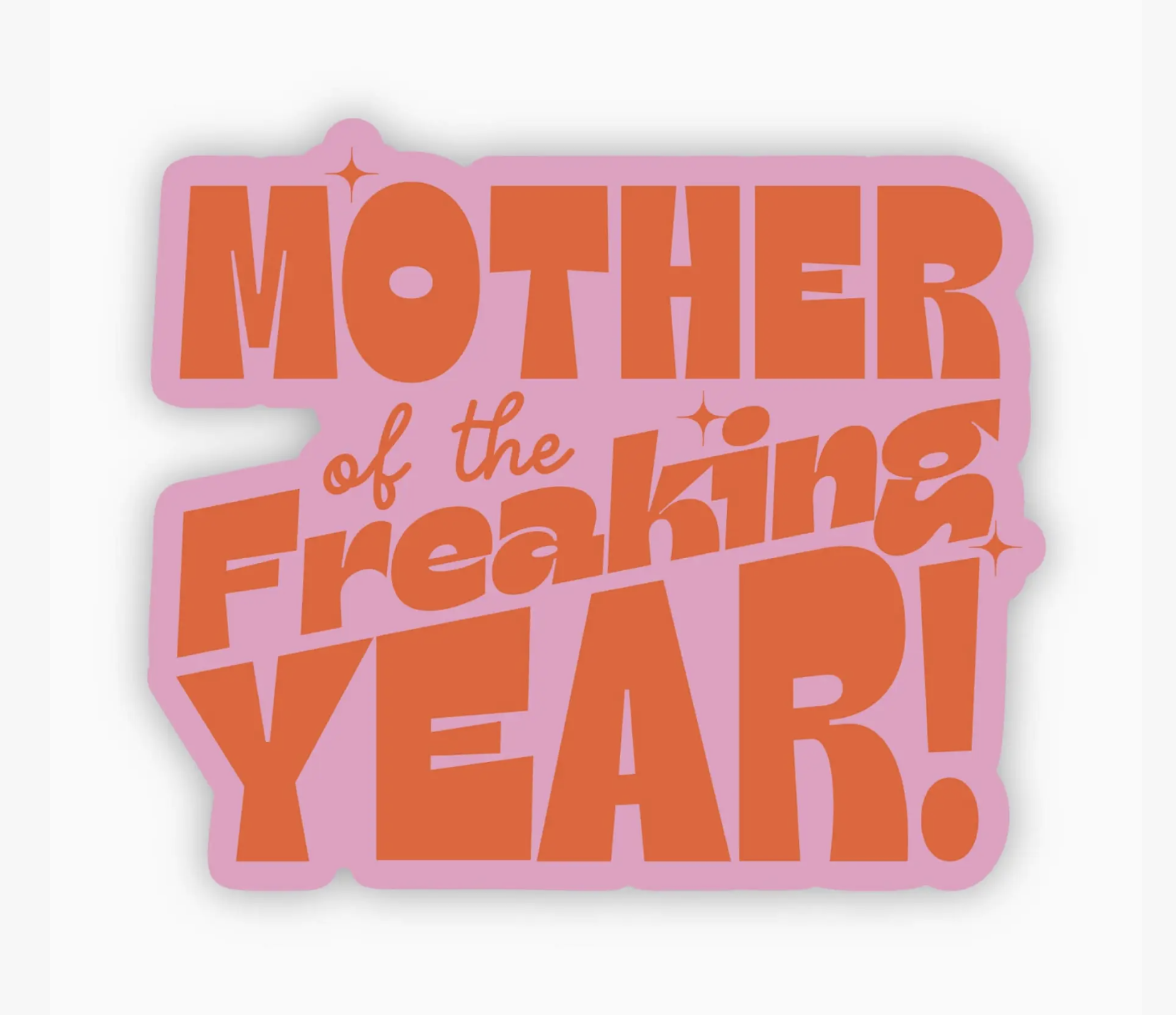 Mother of the freaking year sticker