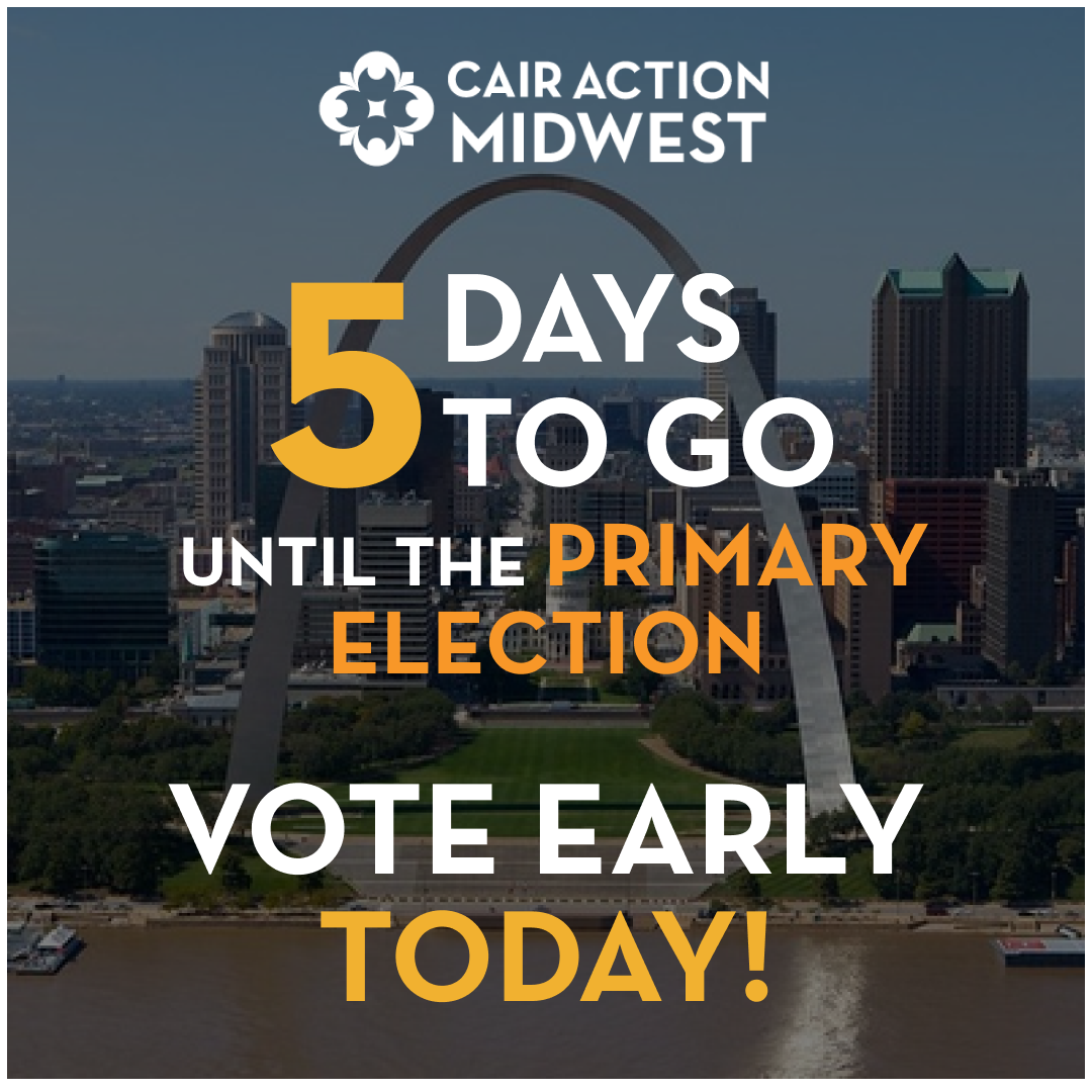 CAIR Action Midwest 5 Days Until Primary Election
