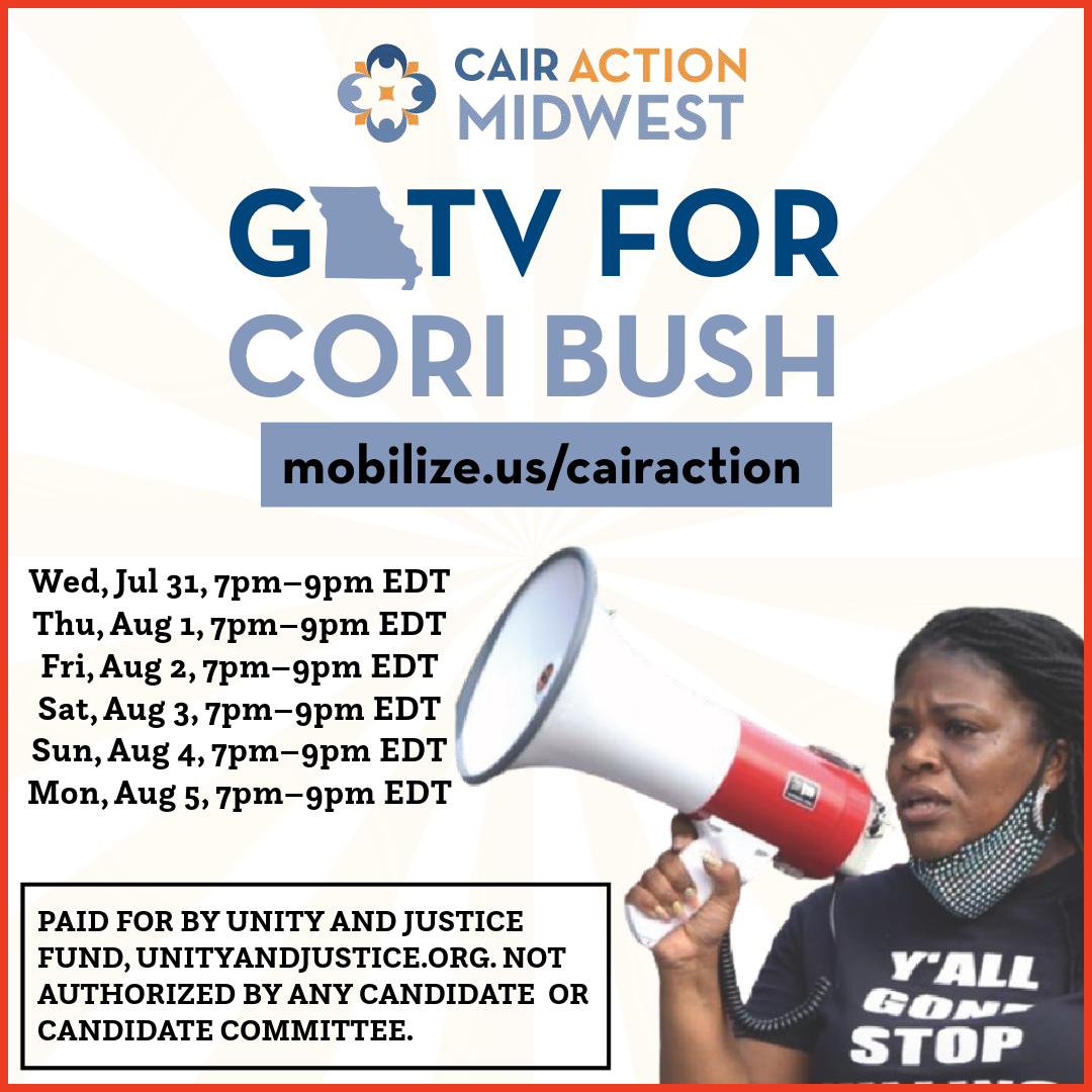 CAIR Action Midwest GOTV For Cori Bush