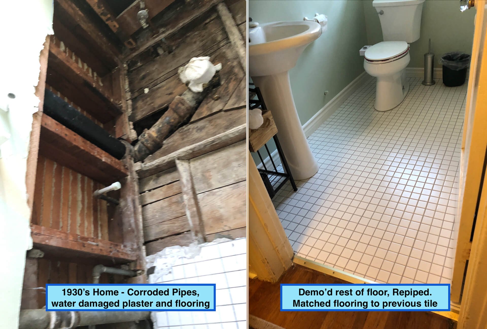 Side-by-side comparison of a 1930s home renovation. The left side shows water-damaged and corroded pipes with plaster and flooring in disrepair. The right side shows a restored bathroom with a clean tile floor, a white toilet, and a sink, with matche