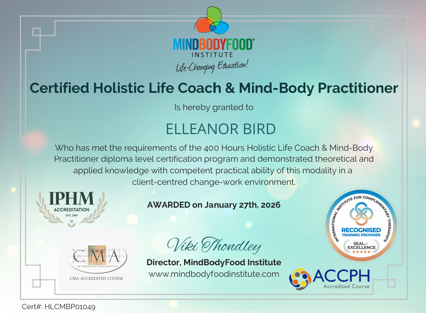 Certificate awarded to Eleanor Bird by the MindBodyFood Institute for completing the 400 Hours Holistic Life Coach & Mind-Body Practitioner program, dated January 27, 2026, featuring logos of IPHM, CMA, ACCPH, and the institute, with a colorful logo at the top and a seal of excellence at the bottom right.