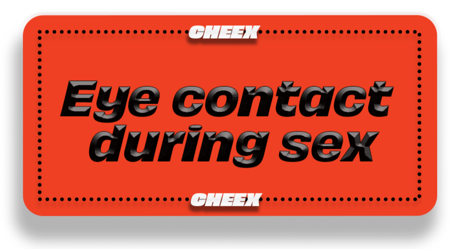 A red sign with black and white text that reads "Cheek eye contact during sex" and is bordered by a dotted line.