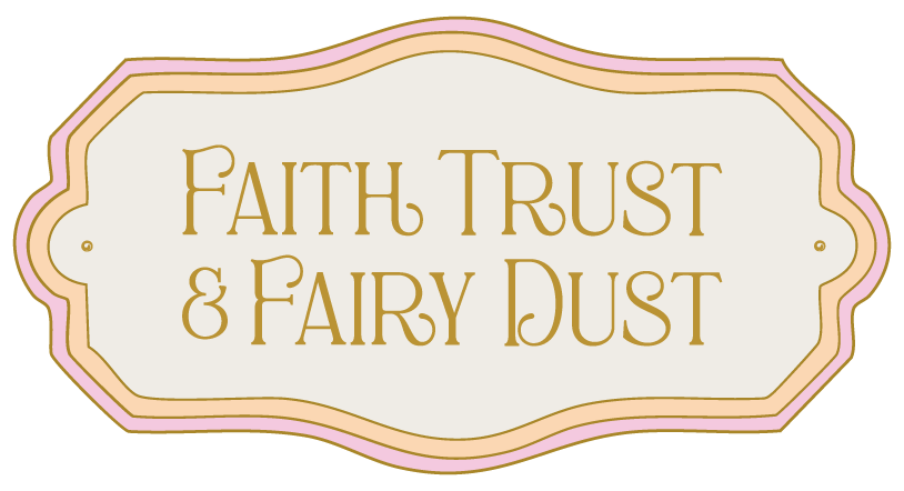 Faith Trust &amp; Fairy Dust