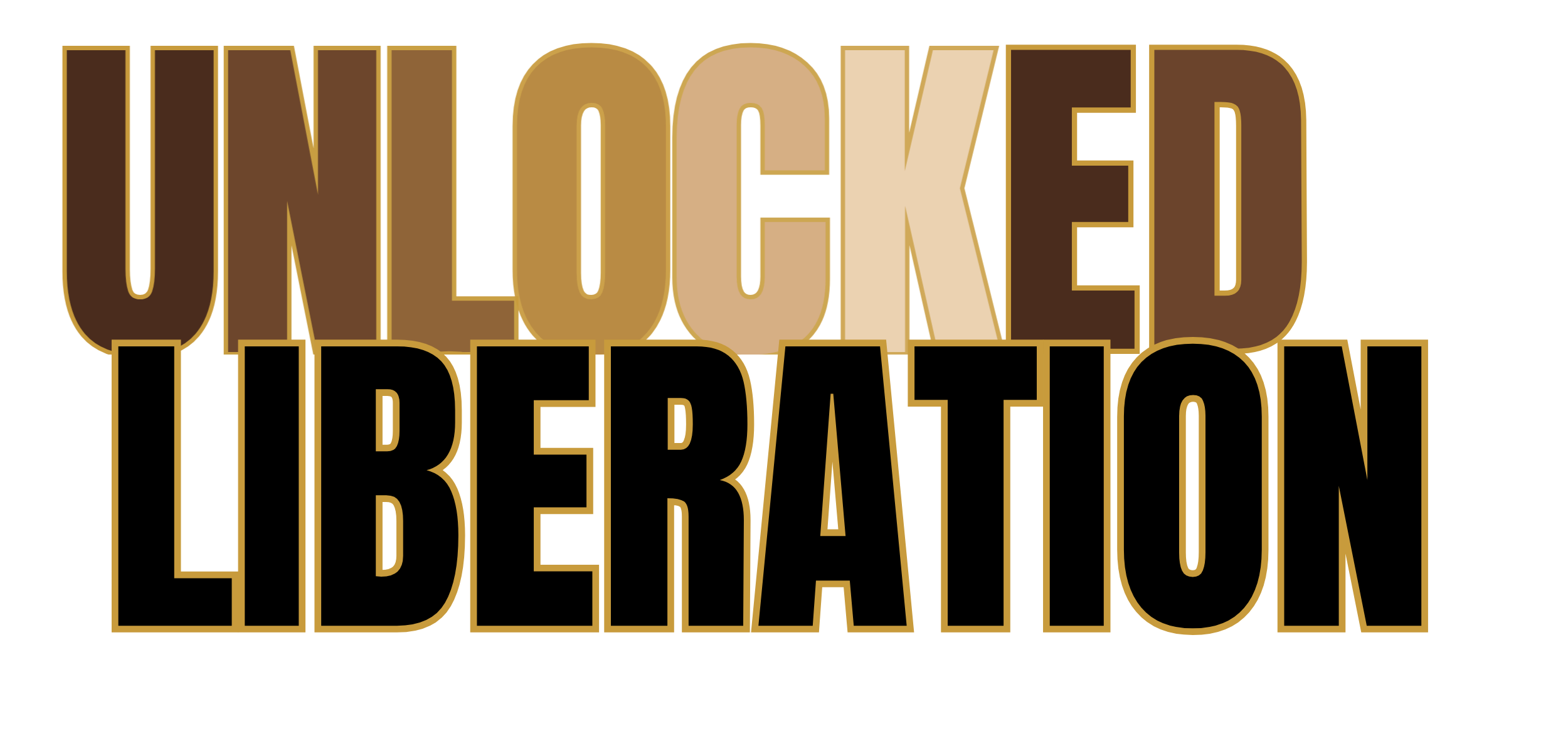 Bold text reading 'UNLOCKED LIBERATION' in various shades of brown and tan with a black background.
