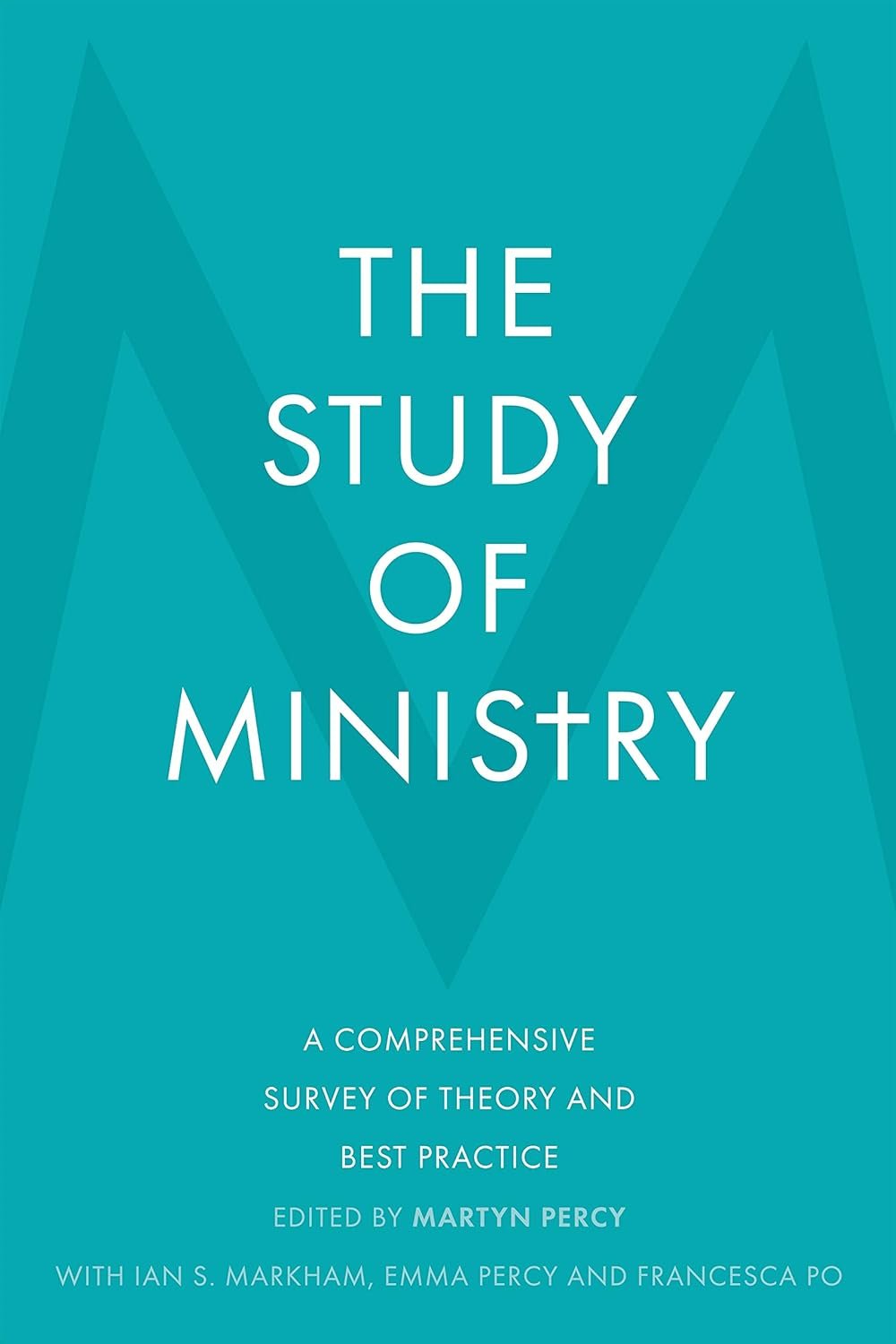 The Study of Ministry: A Comprehensive Survey of Theory and Best Practice