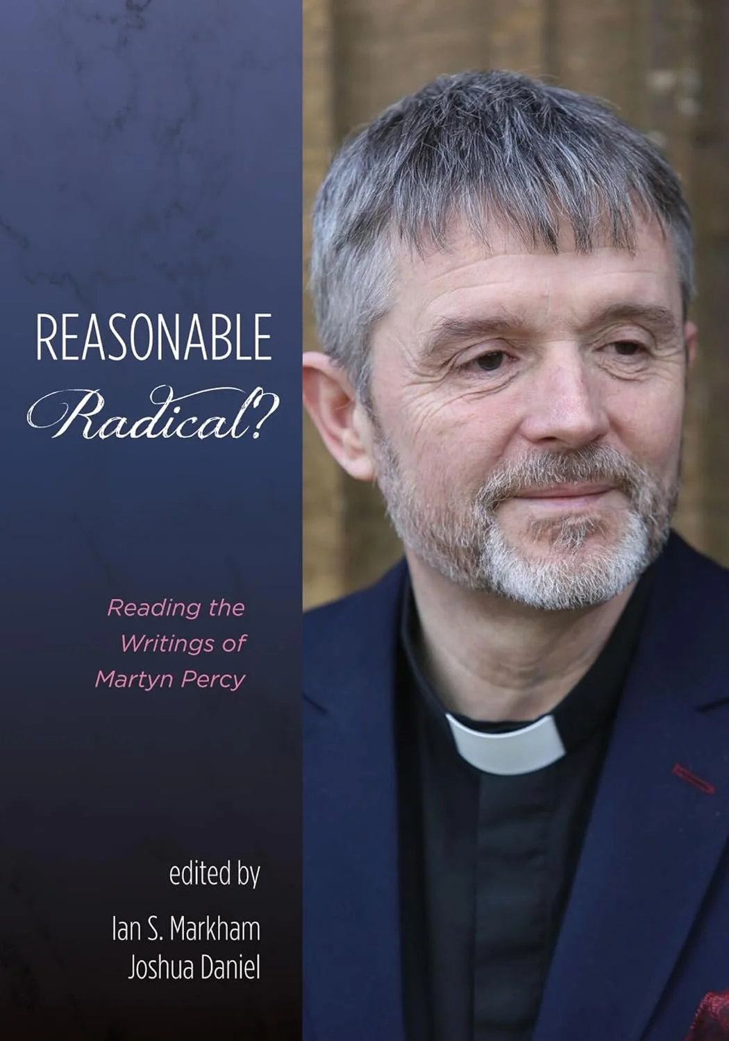 Cover of a book titled 'Reasonable Radical?', with the subtitle 'Reading the Writings of Martyn Percy'. The cover features a middle-aged man with gray hair, a beard, and a clerical collar, standing outdoors with a background of trees.