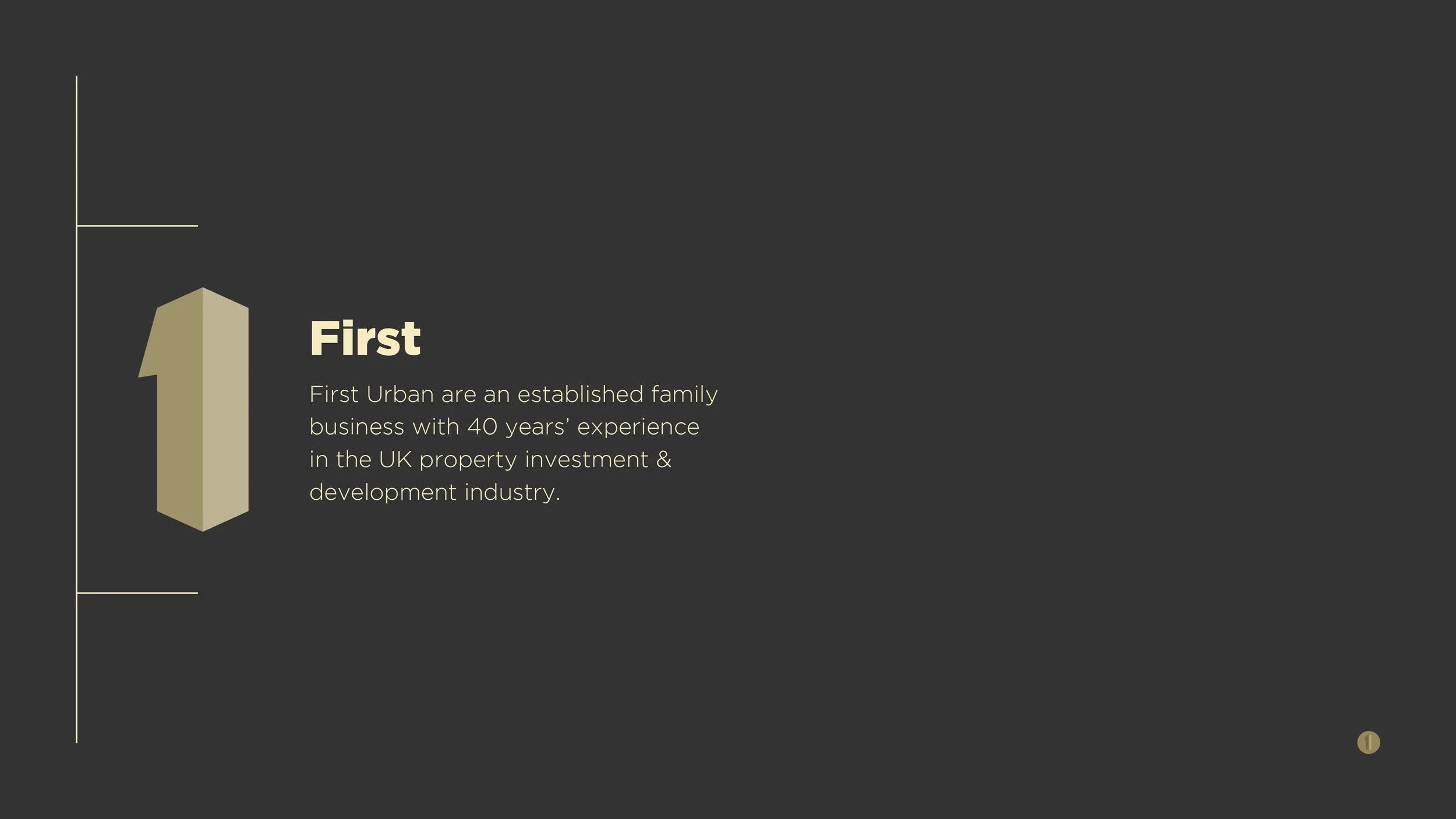 A presentation slide with a dark background, displaying a large number 1 shaped like a three-dimensional beige block on the left. To the right, it says "First" in bold and a paragraph describing the company's experience in UK property investment and 