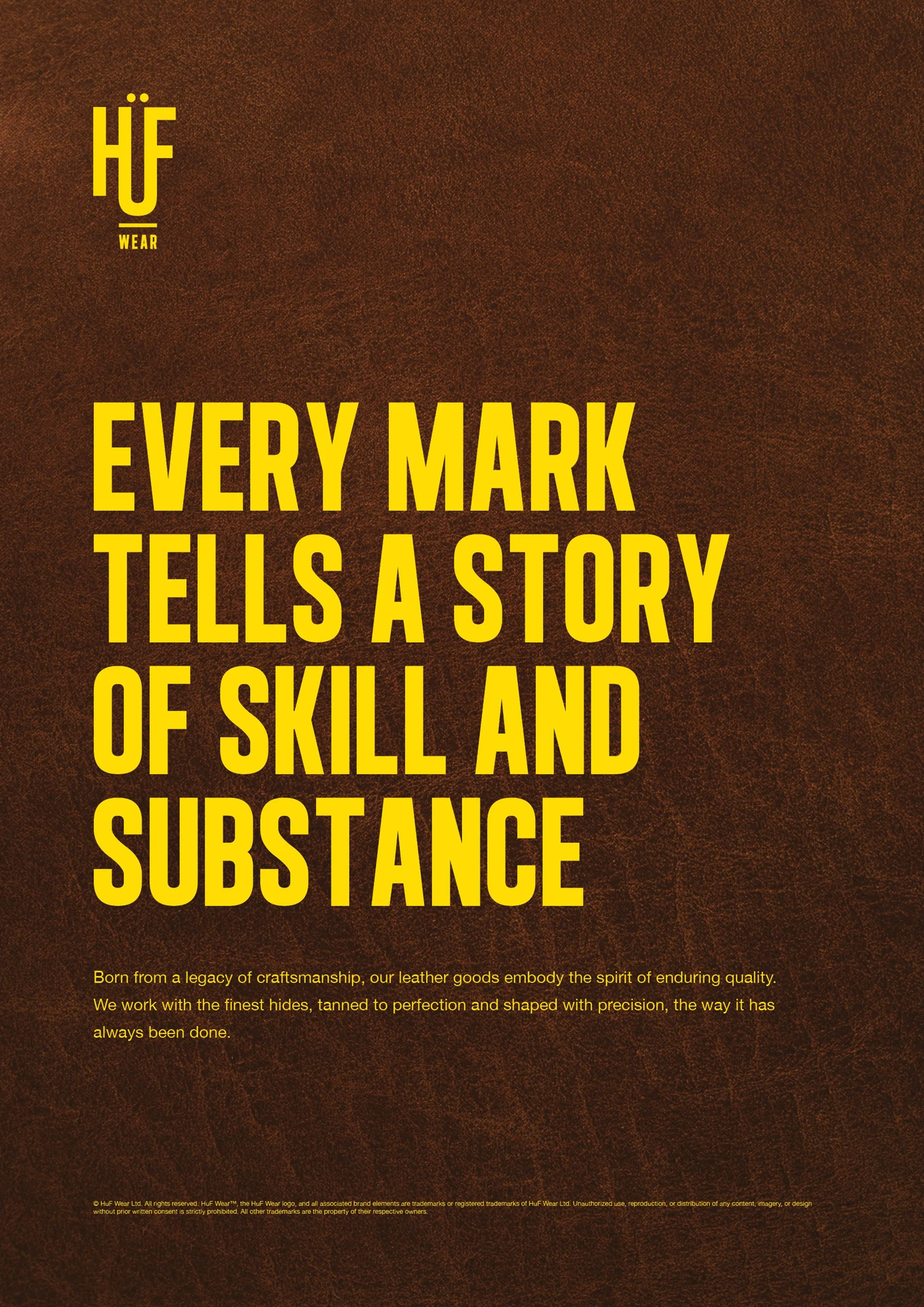 Brown leather background with yellow text. Top left displays 'HuF WEAR'. Large text in the center reads, 'EVERY MARK TELLS A STORY OF SKILL AND'. Smaller text at the bottom provides a message about craftsmanship and leather goods.