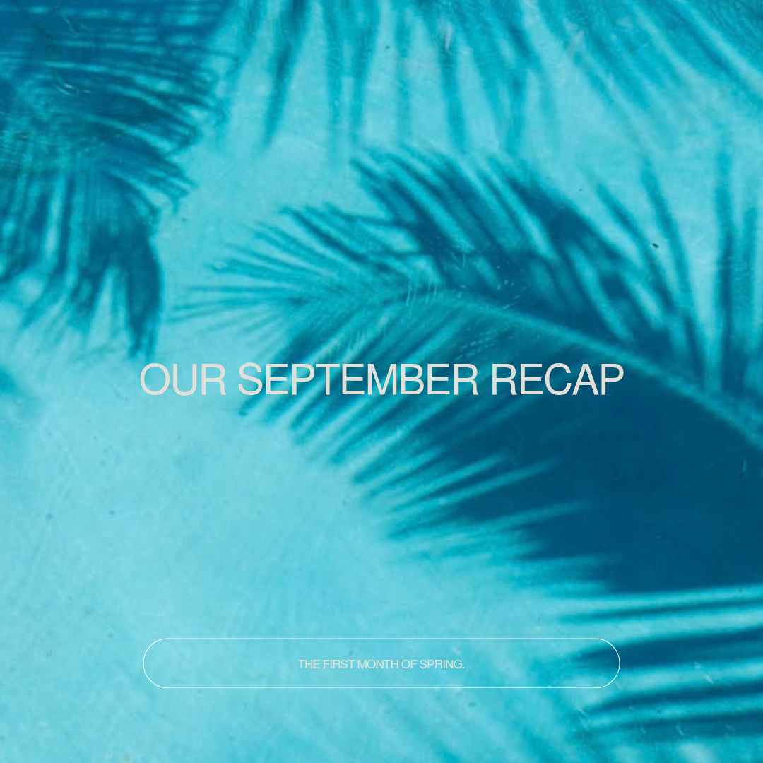 Turquoise palm leaf background with text reading “Our September Recap” and “The First Month of Spring.”