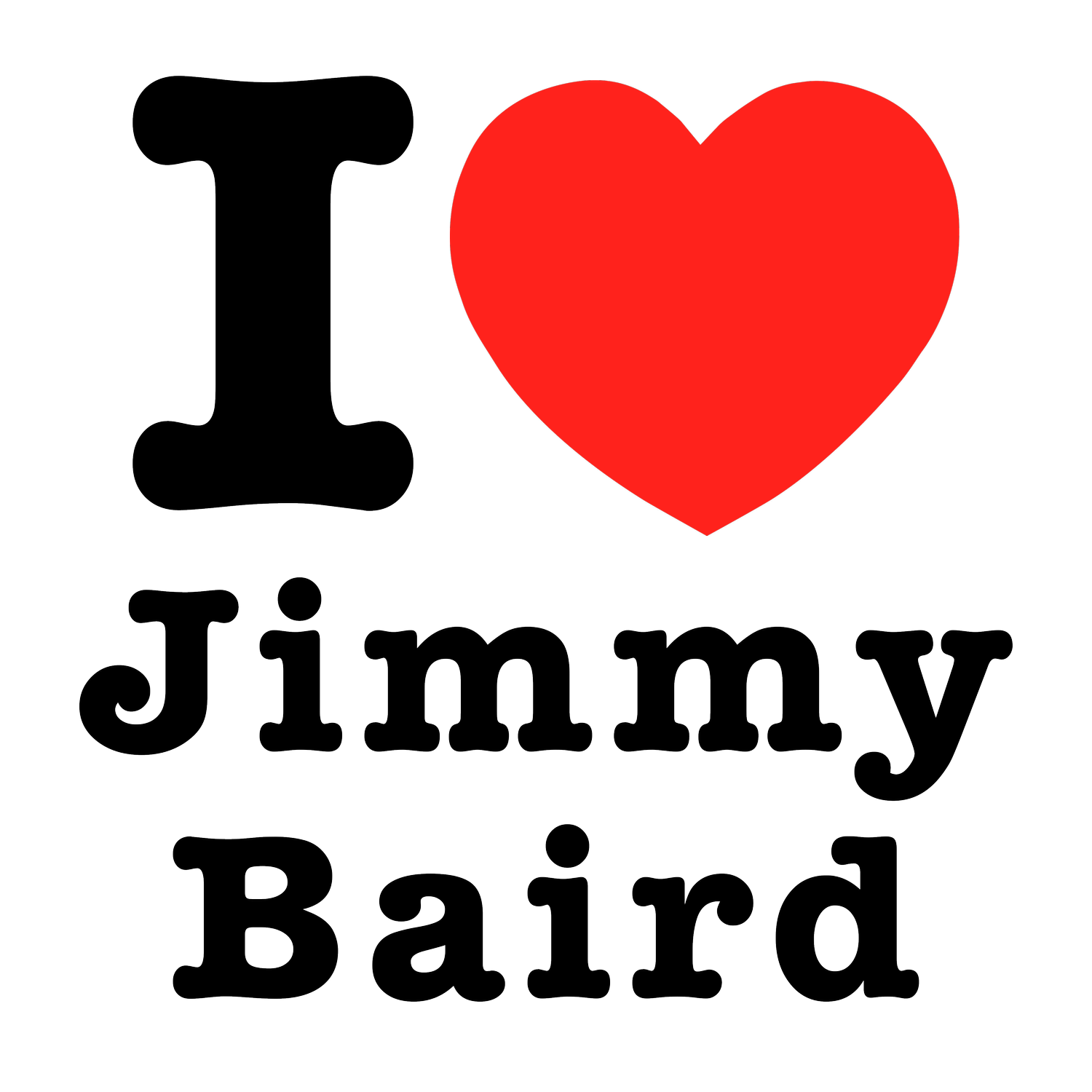 I ❤️ Jimmy Baird