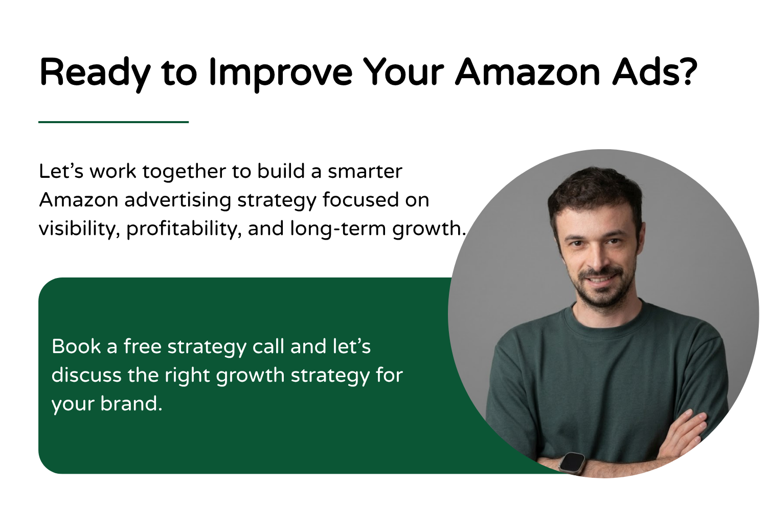 A promotional graphic with the headline "Ready to Improve Your Amazon Ads?" and a photo of a man with dark hair and a beard, wearing a dark green shirt, arms crossed, smiling, with a gray background. There is text encouraging Amazon PPC Amazon KDP Bo