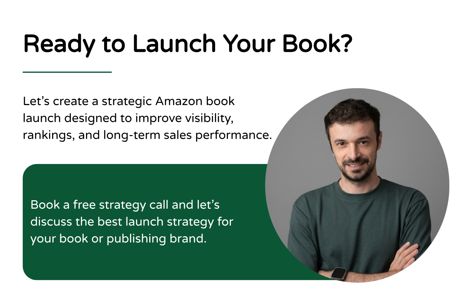 Promotional graphic inviting book authors to book a free strategy call to create an Amazon book launch plan, featuring a man with dark hair, beard, wearing a dark green shirt and smartwatch, against a gray background.