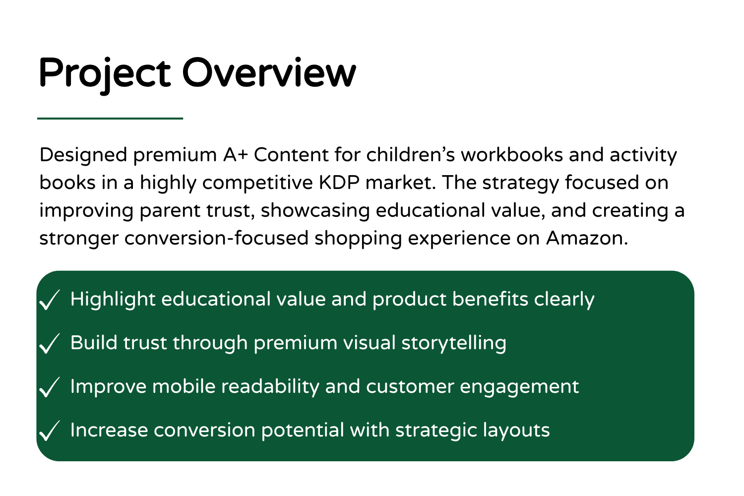 Slide titled 'Project Overview' with a paragraph describing the project to create premium children's workbooks and activity books, and a dark green box listing four key benefits with checkmarks, including highlighting educational value, building trust, improving mobile readability, and increasing conversion potential.