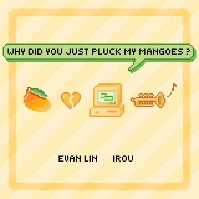 Why Did You Just Pluck My Mangoes? — Evan Lin, irou