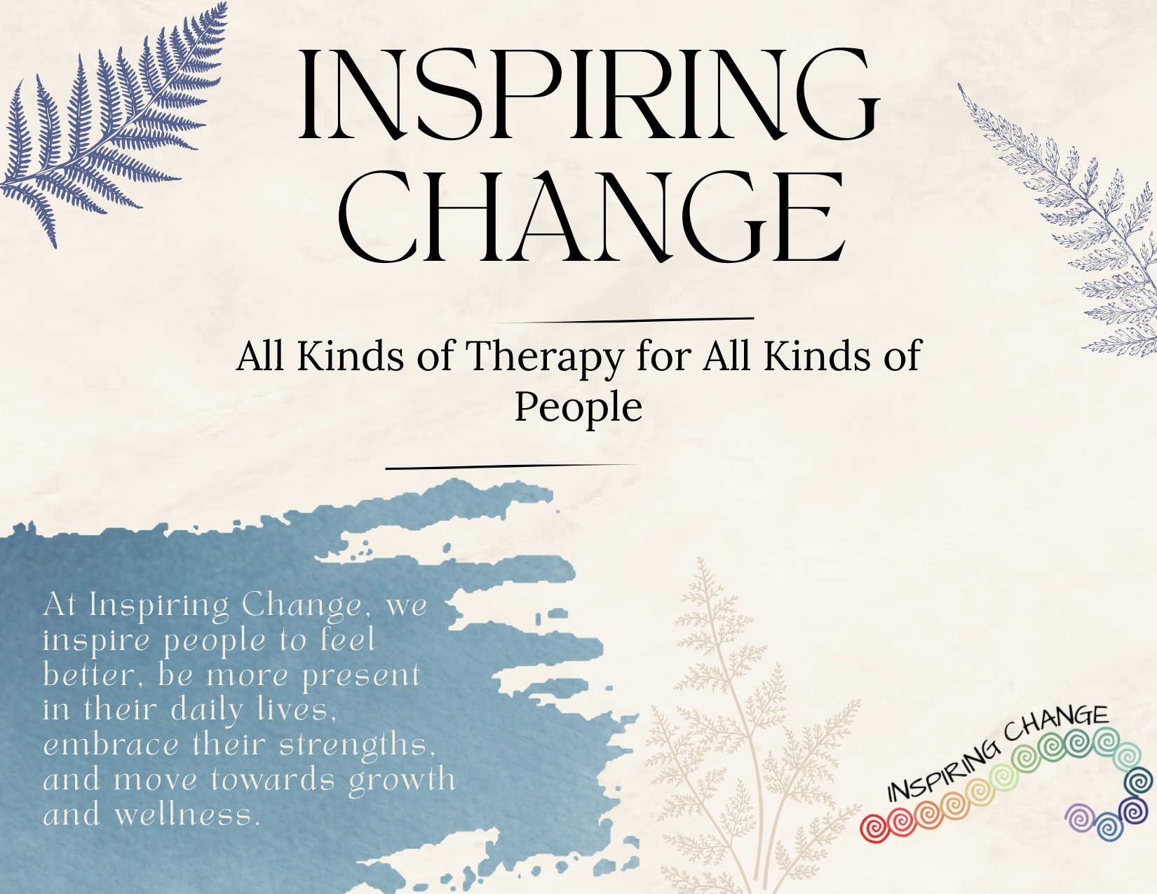 A poster with the title 'Inspiring Change' and the subtitle 'All Kinds of Therapy for All Kinds of People'. The background is light with decorative blue and brown fern illustrations. There is a quote at the bottom about inspiring change to improve people's emotional well-being.