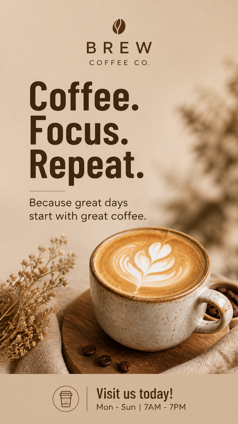 A poster for Brew Coffee Co. featuring a latte with heart-shaped foam art, dried flowers, and coffee beans. The text emphasizes focus on coffee, with a tagline about great days starting with coffee, and invites visitors to the café open Monday through Sunday from 7 AM to 7 PM.