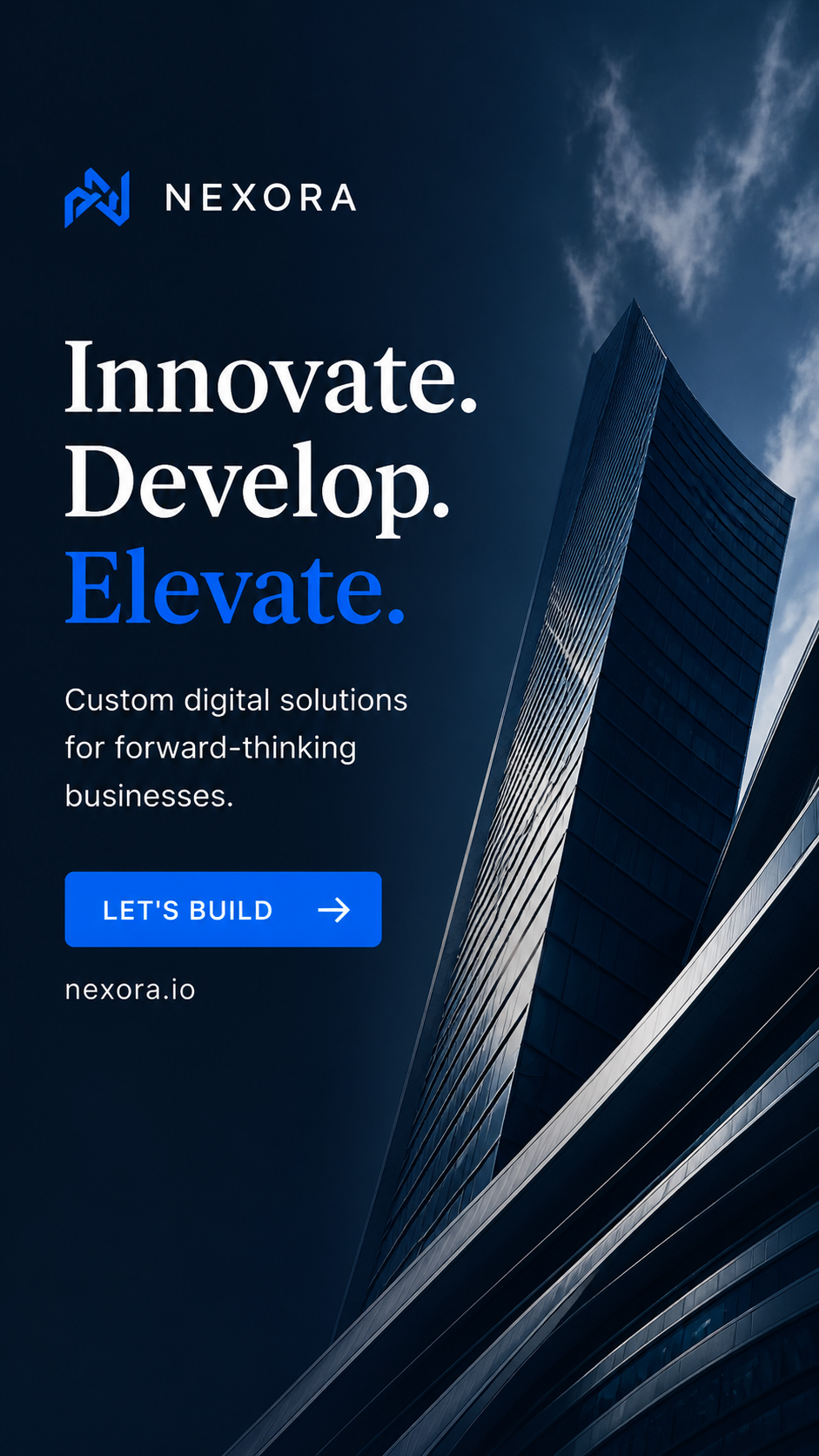A modern glass skyscraper against a cloudy sky with text promoting Nexora's digital solutions, including the words 'Innovate. Develop. Elevate.' and a call-to-action button labeled 'Let's Build' with a website link 'nexora.io'.