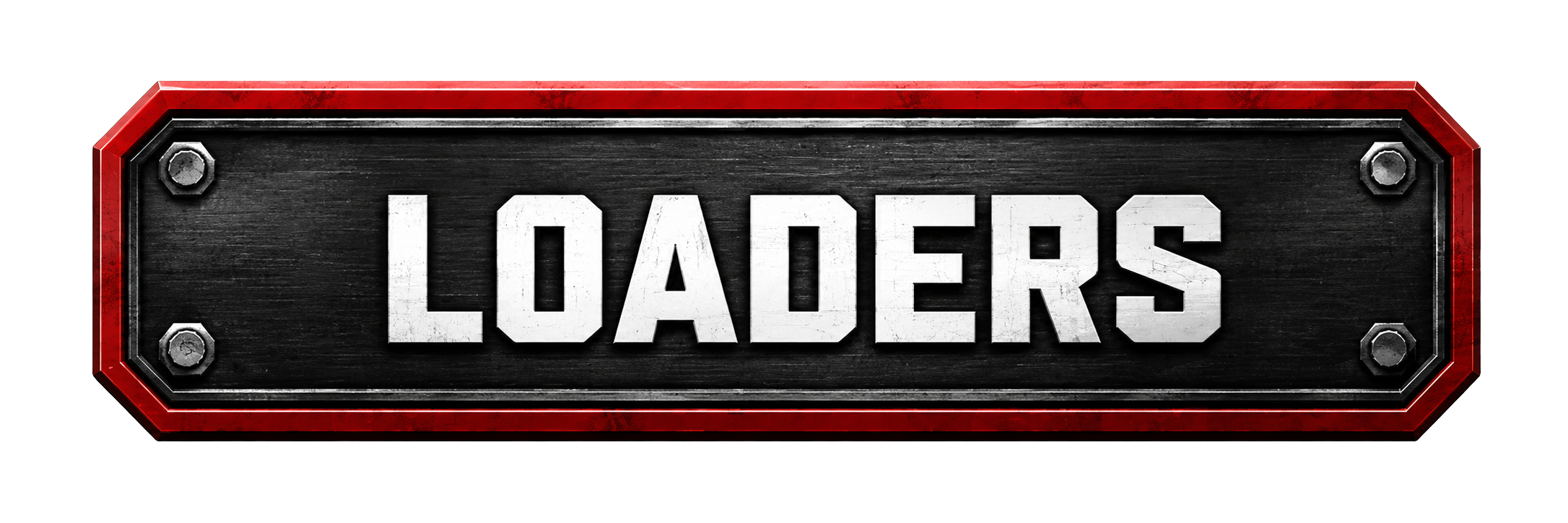 A metallic sign with the word "LOADERS" in bold white letters, bordered in red with bolts in each corner.