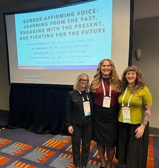 Presenting "Gender-Affirming Voice: Learning from the Past, Engaging with the Present, and Fighting for the Future" with J. Bernado and F. François at ASHA, Wash. DC, Nov 2025