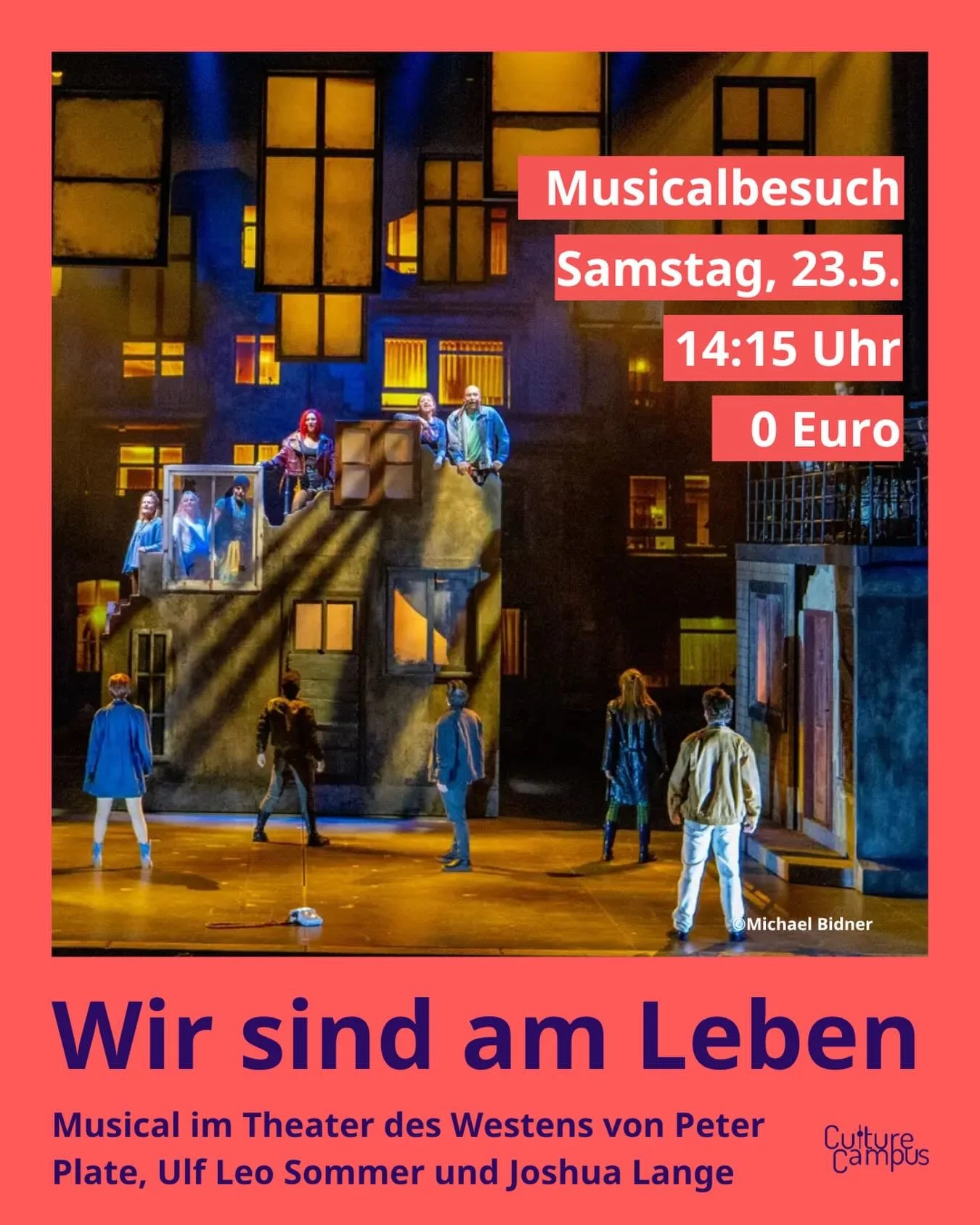 WAS: Musical &ldquo;Wir sind am Leben&rdquo;
WANN: 23.05.26 um 19:00 Uhr 
WO: Theater des Westens
WIE VIEL: 0&euro; 
ANMELDUNG: Vollen Namen an ccreservierungen@gmail.com 

Berlin, 1990. Die Mauer ist gefallen, eine Stadt erfindet sich neu und mitten