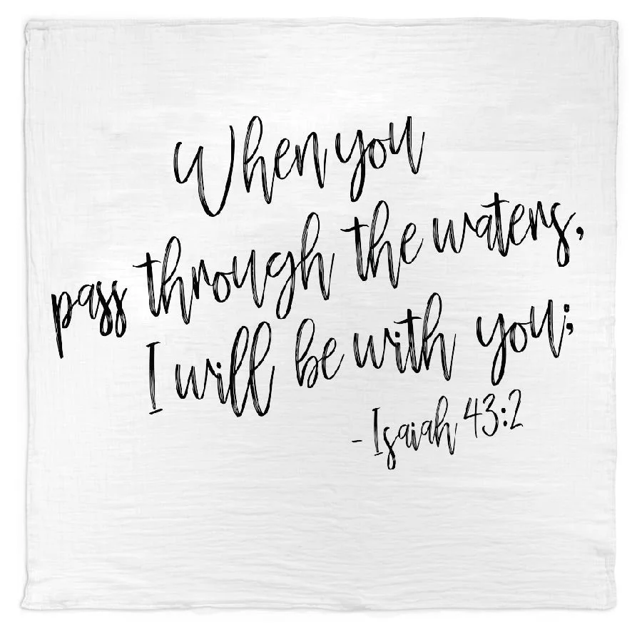 Organic Swaddle or Wall Art: Isaiah 43:2