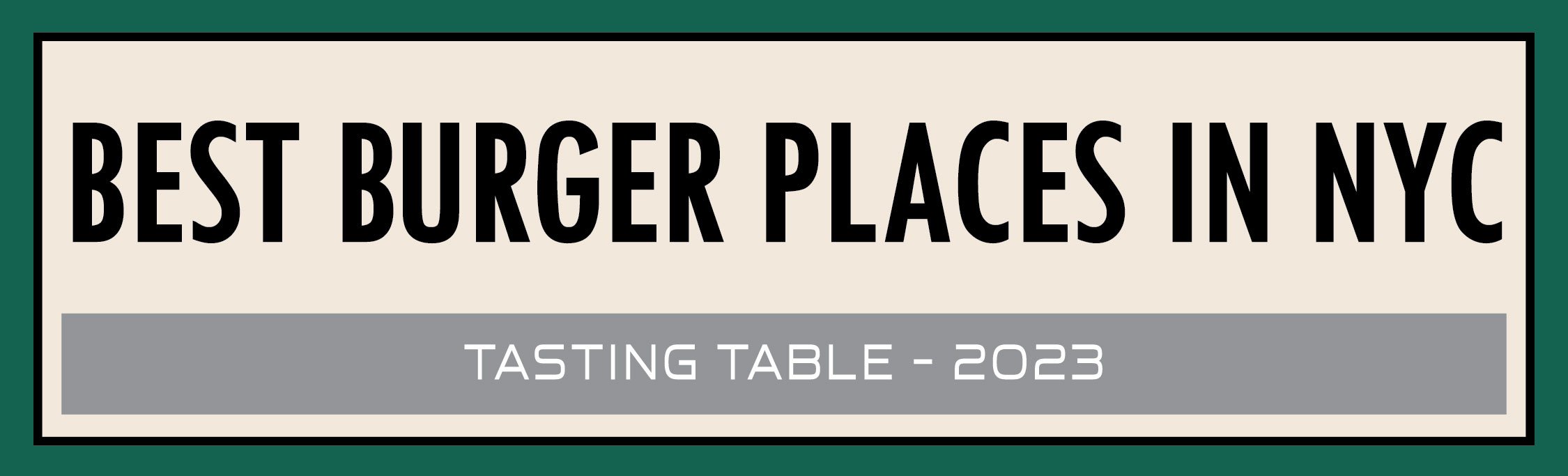 Signboard reading 'Best Burger Places in NYC, Tasting Table 2023'