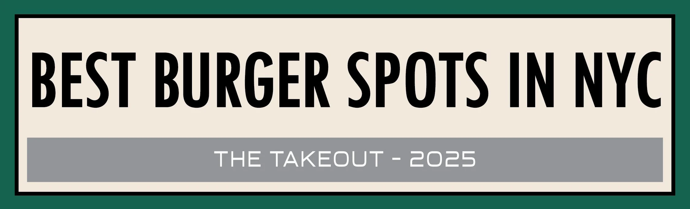 A sign with a green background that says 'Best Burger Spots in NYC' in large black letters and below, in smaller white letters, 'The Takeout - 2025'.