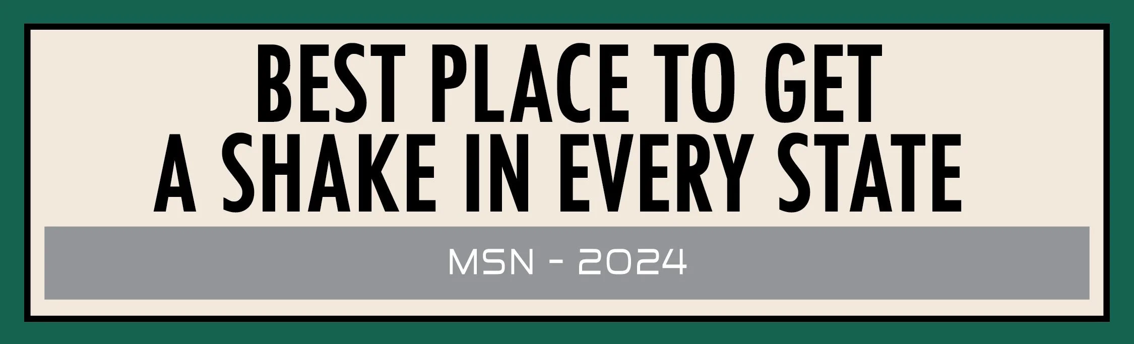 Sign stating 'Best place to get a shake in every state, MSN - 2024' with a green and beige background.